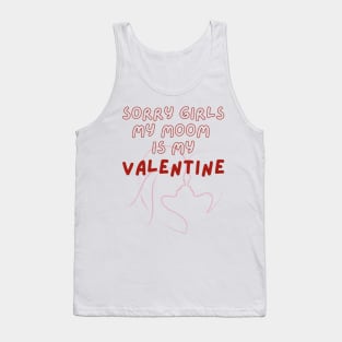 Sorry Girls My Mom Is My Valentine Tank Top